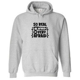 So Real Be Afraid Be Very Afraid Classic Graphic Print Comical Vintage Unisex Kids and Adults Pullover Hoodies		 									 									